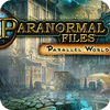 Jogo Paranormal Files - Parallel World