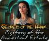 Jogo Secrets of the Dark: Mystery of the Ancestral Estate
