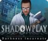 Jogo Shadowplay: Darkness Incarnate Collector's Edition