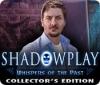 Jogo Shadowplay: Whispers of the Past Collector's Edition