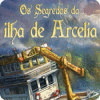 Jogo Os Segredos da Ilha de Arcelia