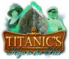 Jogo Titanic's Keys to the Past