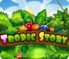 Jogo Tropic Story