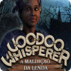 Jogo Voodoo Whisperer: A Maldição da Lenda